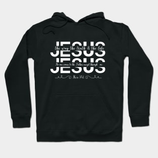 john 14:6 jesus the way the truth and the life Hoodie